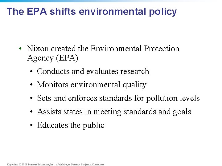 The EPA shifts environmental policy • Nixon created the Environmental Protection Agency (EPA) •