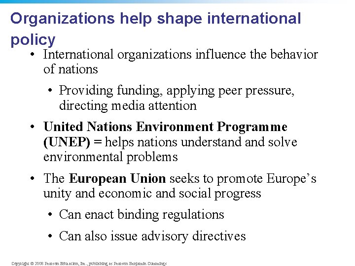Organizations help shape international policy • International organizations influence the behavior of nations •