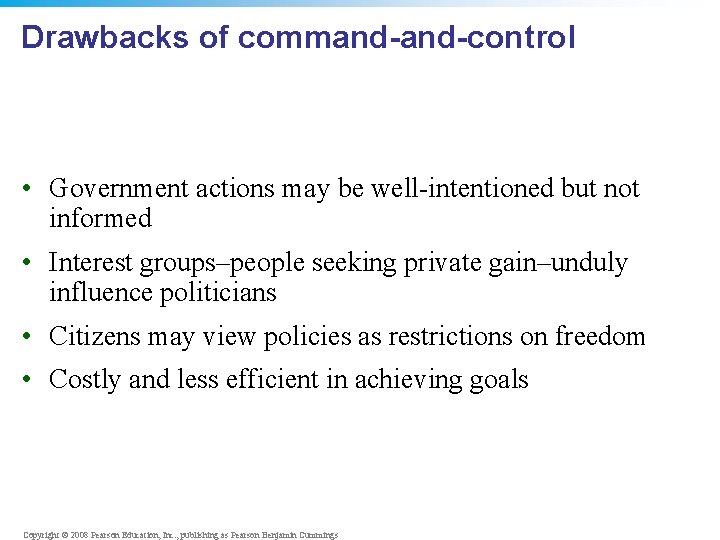 Drawbacks of command-control • Government actions may be well-intentioned but not informed • Interest