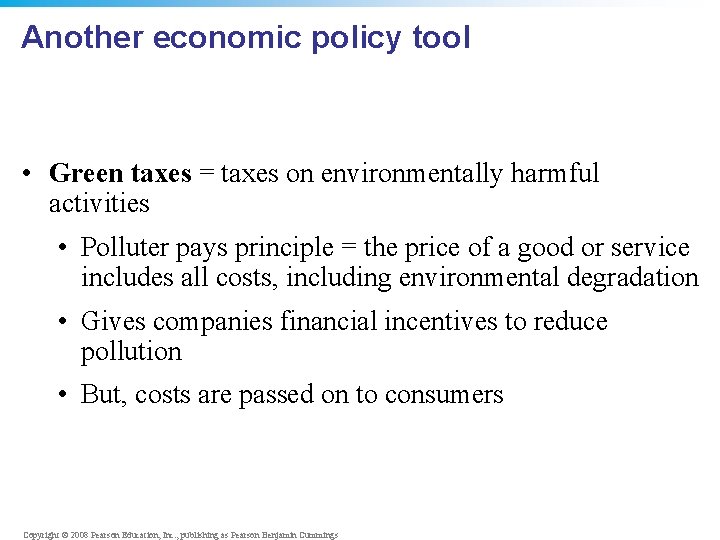 Another economic policy tool • Green taxes = taxes on environmentally harmful activities •