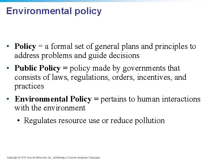 Environmental policy • Policy = a formal set of general plans and principles to