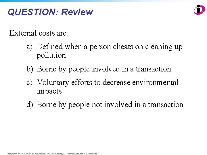 QUESTION: Review External costs are: a) Defined when a person cheats on cleaning up