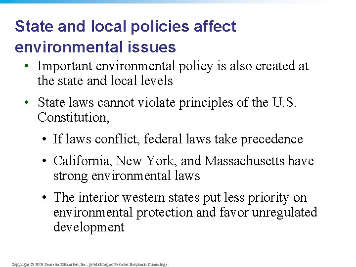 State and local policies affect environmental issues • Important environmental policy is also created