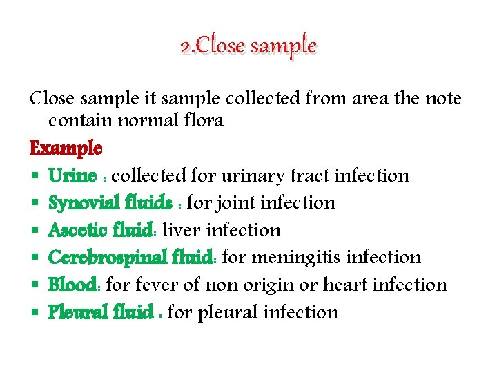 2. Close sample it sample collected from area the note contain normal flora Example