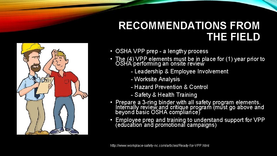 RECOMMENDATIONS FROM THE FIELD • OSHA VPP prep - a lengthy process • The