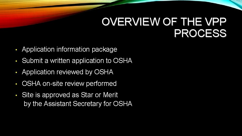 OVERVIEW OF THE VPP PROCESS • Application information package • Submit a written application