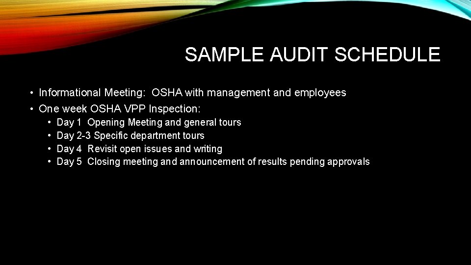 SAMPLE AUDIT SCHEDULE • Informational Meeting: OSHA with management and employees • One week