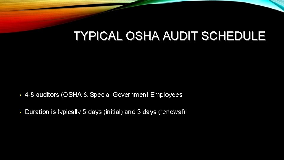 TYPICAL OSHA AUDIT SCHEDULE • 4 -8 auditors (OSHA & Special Government Employees •