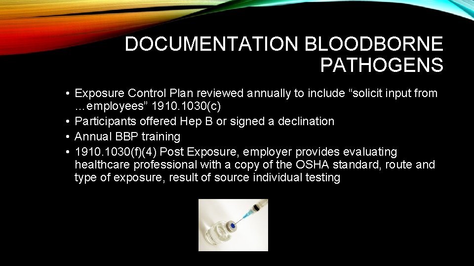 DOCUMENTATION BLOODBORNE PATHOGENS • Exposure Control Plan reviewed annually to include “solicit input from