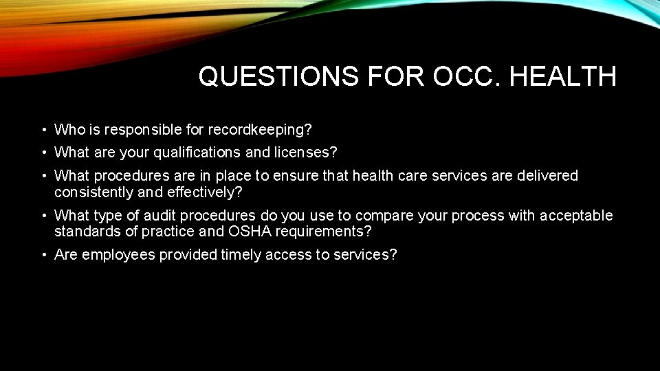 QUESTIONS FOR OCC. HEALTH • Who is responsible for recordkeeping? • What are your