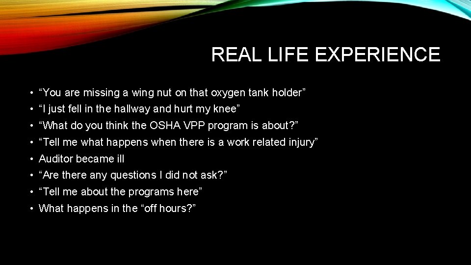 REAL LIFE EXPERIENCE • “You are missing a wing nut on that oxygen tank