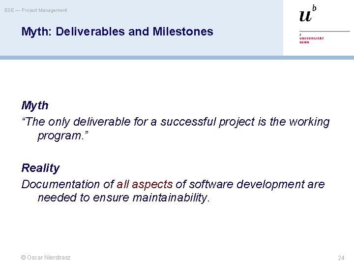 ESE — Project Management Myth: Deliverables and Milestones Myth “The only deliverable for a