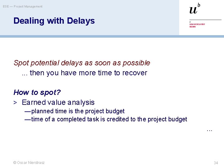 ESE — Project Management Dealing with Delays Spot potential delays as soon as possible. ESE — Project Management Dealing with Delays Spot potential delays as soon as possible.