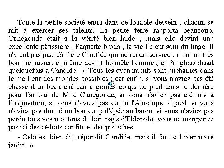 Toute la petite société entra dans ce louable dessein ; chacun se mit à