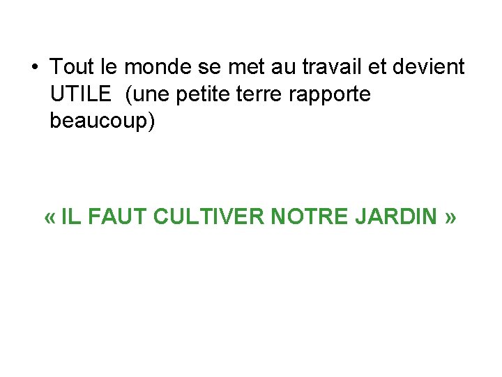  • Tout le monde se met au travail et devient UTILE (une petite