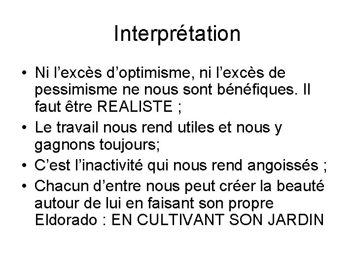 Interprétation • Ni l’excès d’optimisme, ni l’excès de pessimisme ne nous sont bénéfiques. Il