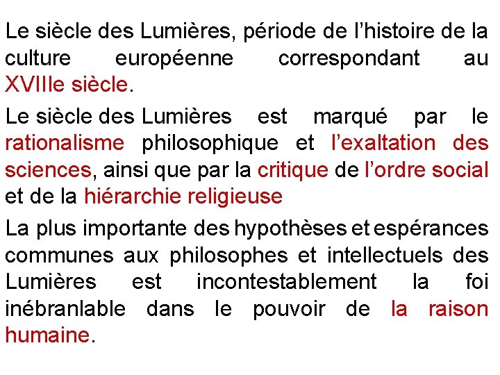 Le siècle des Lumières, période de l’histoire de la culture européenne correspondant au XVIIIe