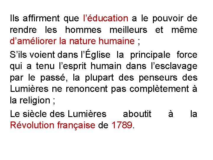 Ils affirment que l’éducation a le pouvoir de rendre les hommes meilleurs et même