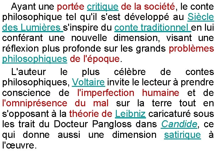 Ayant une portée critique de la société, le conte philosophique tel qu'il s'est développé