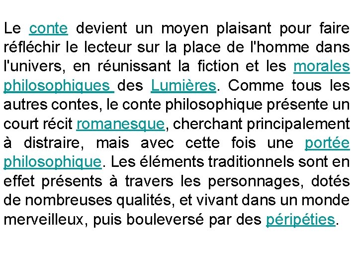 Le conte devient un moyen plaisant pour faire réfléchir le lecteur sur la place