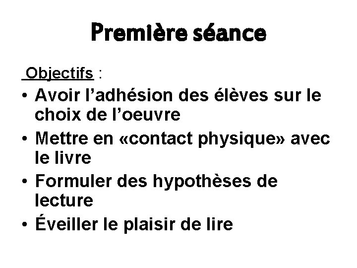 Première séance Objectifs : • Avoir l’adhésion des élèves sur le choix de l’oeuvre