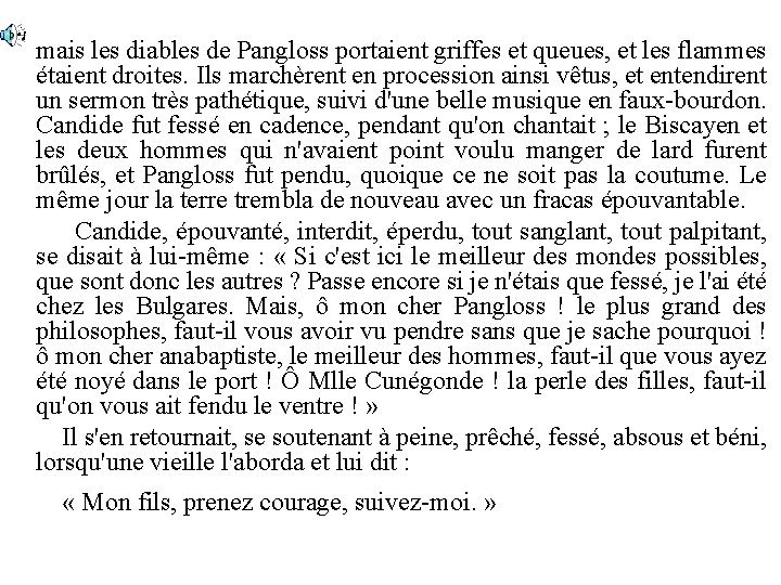 mais les diables de Pangloss portaient griffes et queues, et les flammes étaient droites.