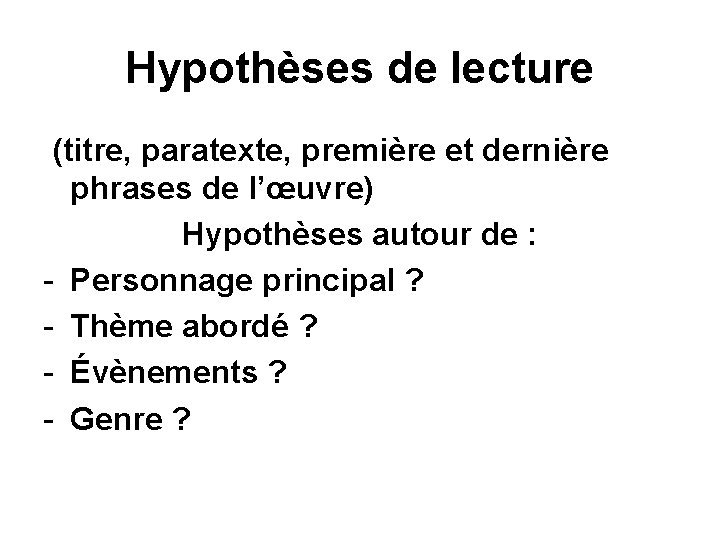 Hypothèses de lecture (titre, paratexte, première et dernière phrases de l’œuvre) Hypothèses autour de