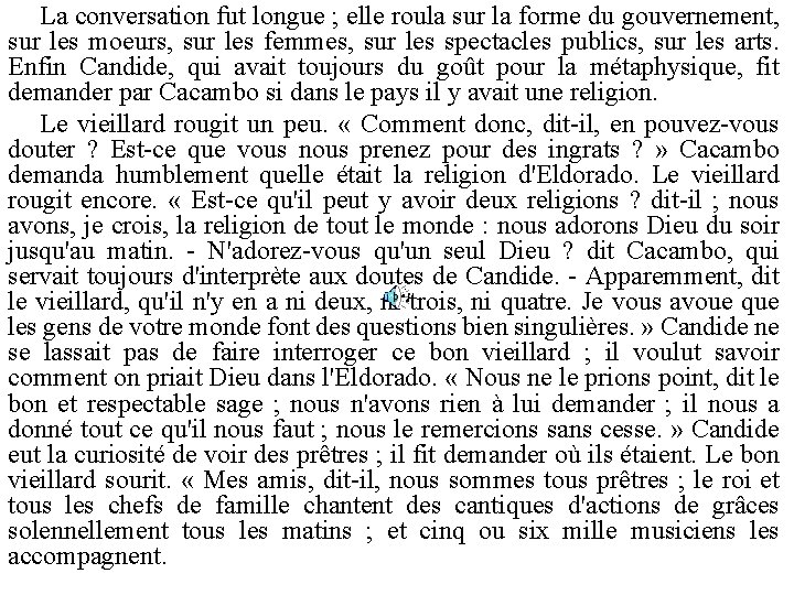 La conversation fut longue ; elle roula sur la forme du gouvernement, sur les