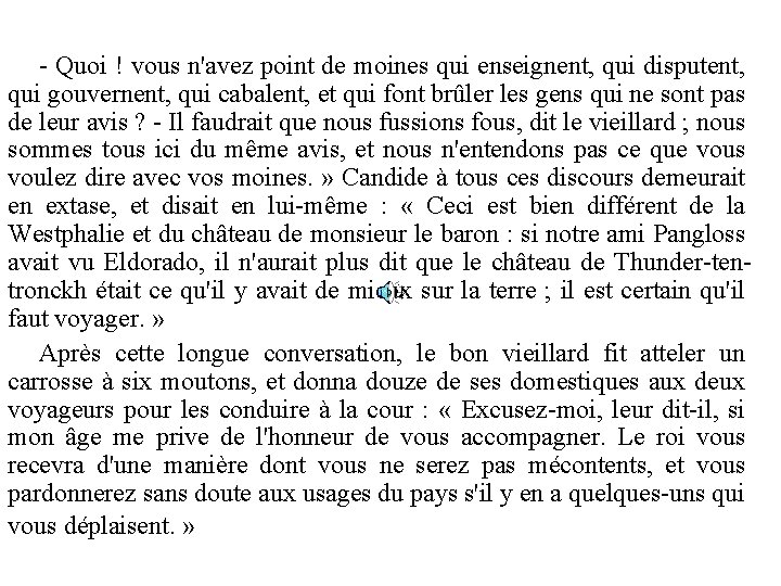 - Quoi ! vous n'avez point de moines qui enseignent, qui disputent, qui gouvernent,
