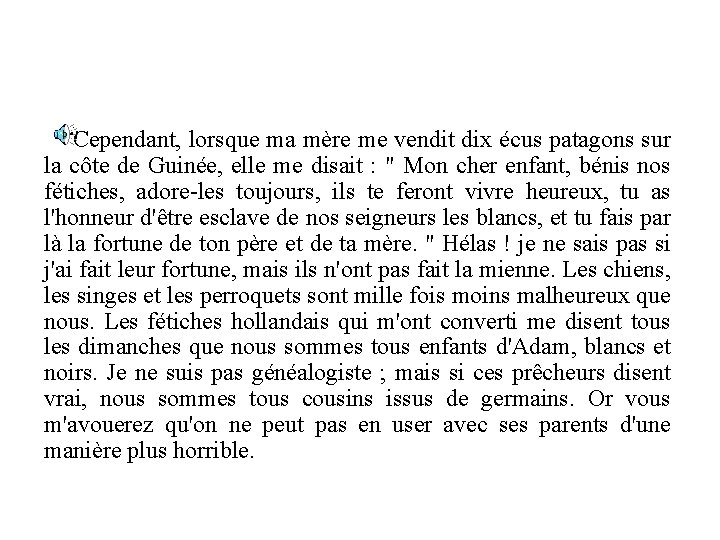 Cependant, lorsque ma mère me vendit dix écus patagons sur la côte de Guinée,