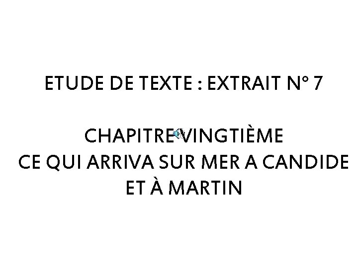 ETUDE DE TEXTE : EXTRAIT N° 7 CHAPITRE VINGTIÈME CE QUI ARRIVA SUR MER