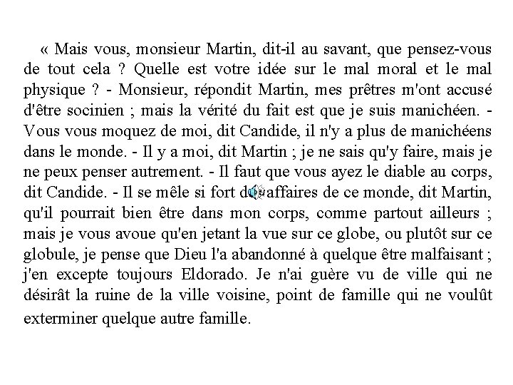  « Mais vous, monsieur Martin, dit-il au savant, que pensez-vous de tout cela