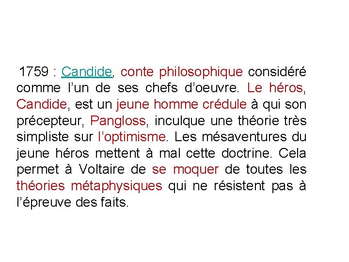  1759 : Candide, conte philosophique considéré comme l’un de ses chefs d’oeuvre. Le