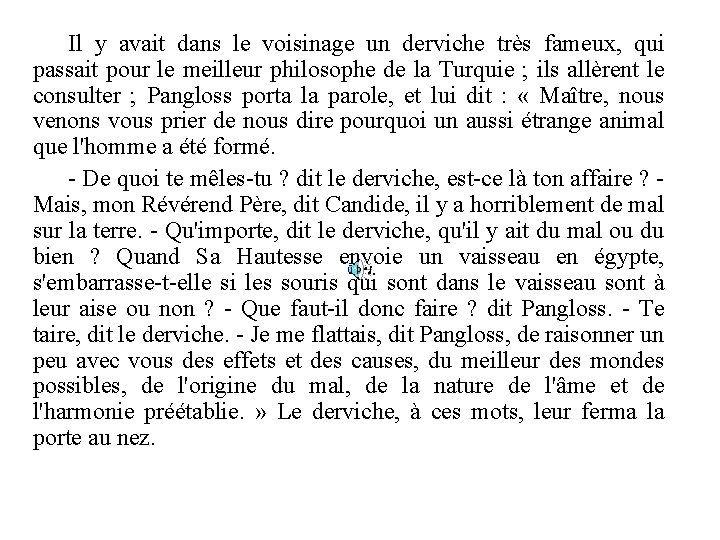 Il y avait dans le voisinage un derviche très fameux, qui passait pour le