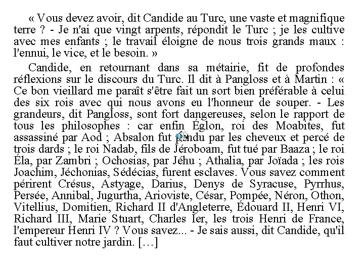  « Vous devez avoir, dit Candide au Turc, une vaste et magnifique terre