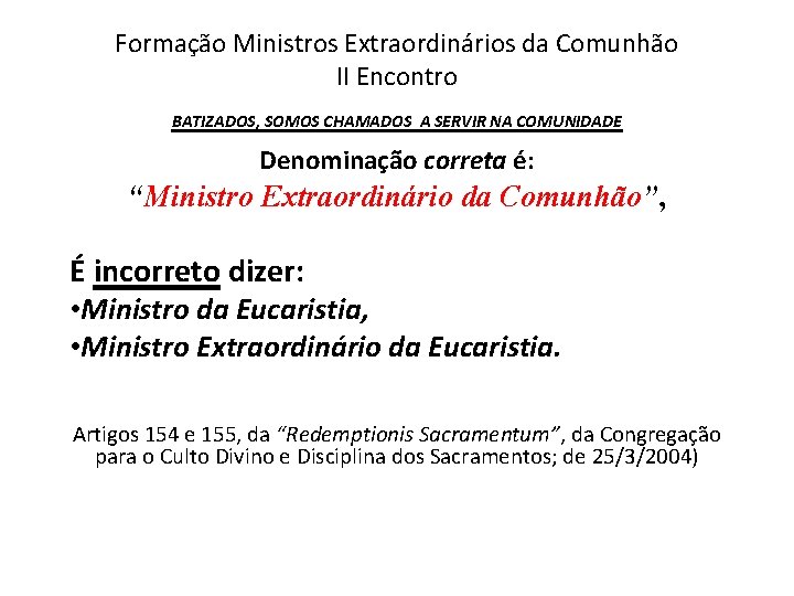 Formação Ministros Extraordinários da Comunhão II Encontro BATIZADOS, SOMOS CHAMADOS A SERVIR NA COMUNIDADE