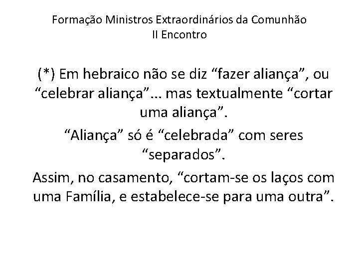 Formação Ministros Extraordinários da Comunhão II Encontro (*) Em hebraico não se diz “fazer