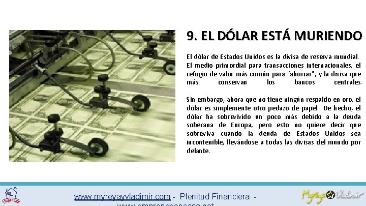 9. EL DÓLAR ESTÁ MURIENDO El dólar de Estados Unidos es la divisa de