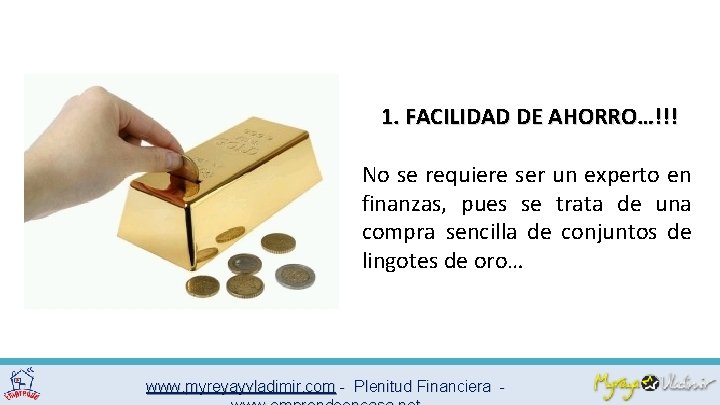 1. FACILIDAD DE AHORRO…!!! No se requiere ser un experto en finanzas, pues se
