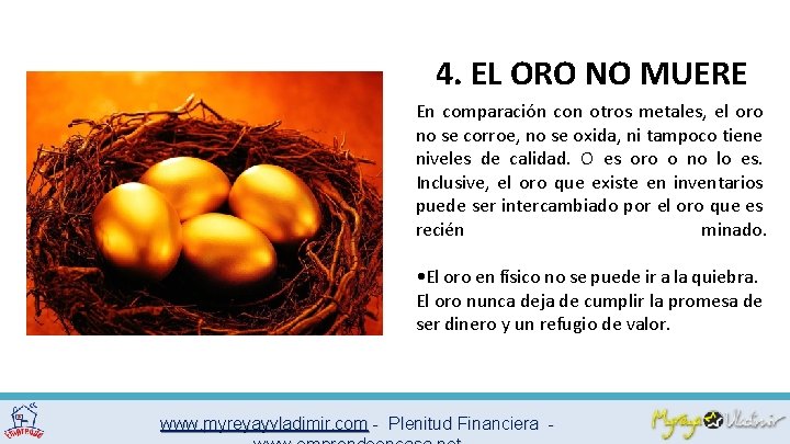 4. EL ORO NO MUERE En comparación con otros metales, el oro no se