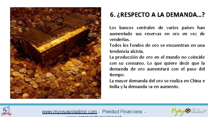 6. ¿RESPECTO A LA DEMANDA…? Los bancos centrales de varios países han aumentado sus
