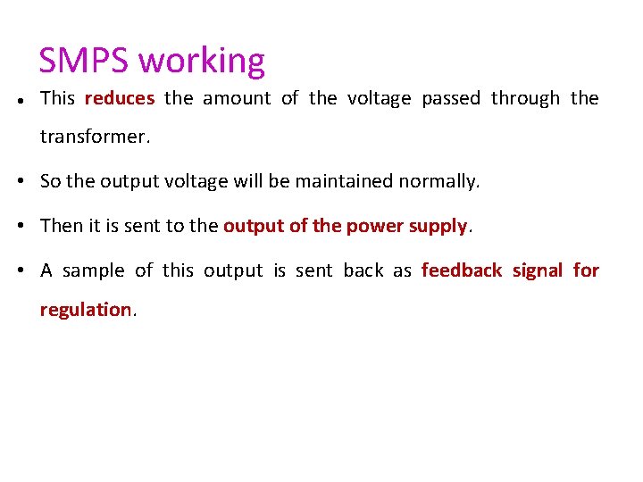 SMPS working This reduces the amount of the voltage passed through the transformer. •