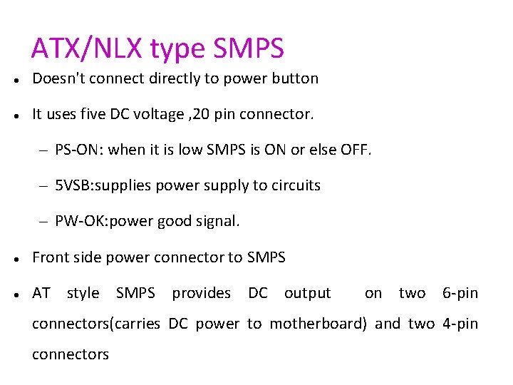ATX/NLX type SMPS Doesn't connect directly to power button It uses five DC voltage