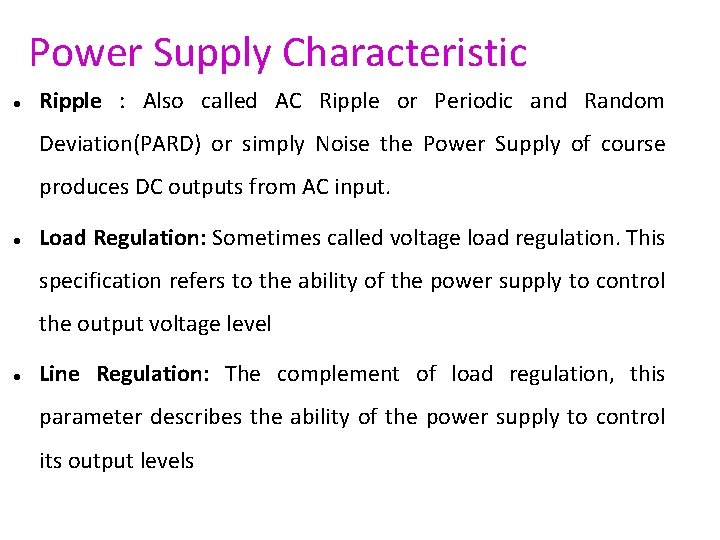 Power Supply Characteristic Ripple : Also called AC Ripple or Periodic and Random Deviation(PARD)