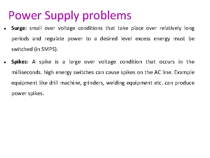 Power Supply problems Surge: small over voltage conditions that take place over relatively long