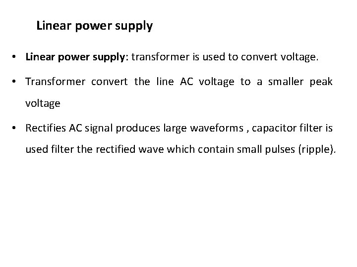 Linear power supply • Linear power supply: transformer is used to convert voltage. •