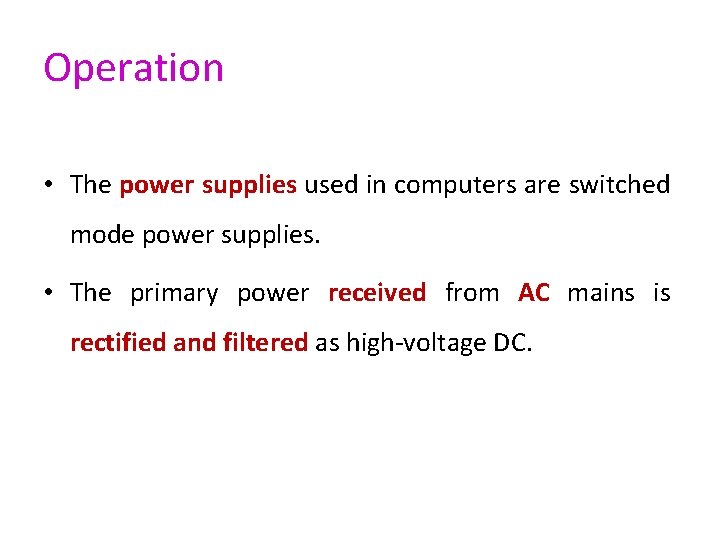 Operation • The power supplies used in computers are switched mode power supplies. •