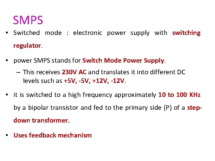 SMPS • Switched mode : electronic power supply with switching regulator. • power SMPS