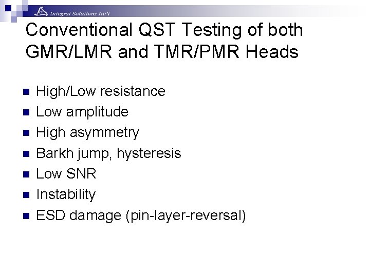 Conventional QST Testing of both GMR/LMR and TMR/PMR Heads n n n n High/Low Conventional QST Testing of both GMR/LMR and TMR/PMR Heads n n n n High/Low