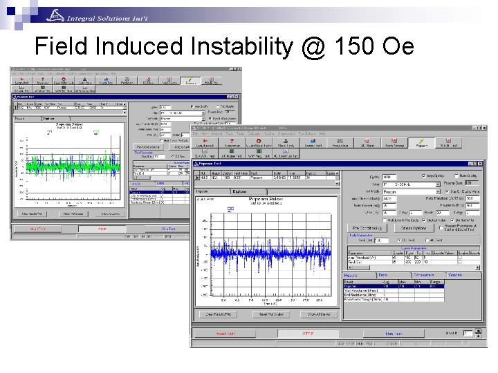Field Induced Instability @ 150 Oe Field Induced Instability @ 150 Oe